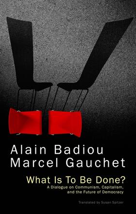 Badiou / Gauchet |  What Is to Be Done? | Buch |  Sack Fachmedien