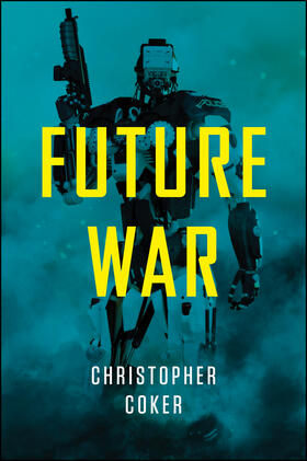 Coker |  Future War | Buch |  Sack Fachmedien