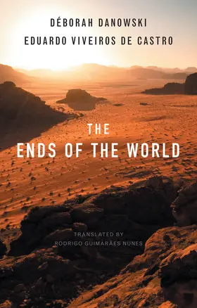 Danowski / Viveiros de Castro |  The Ends of the World | Buch |  Sack Fachmedien