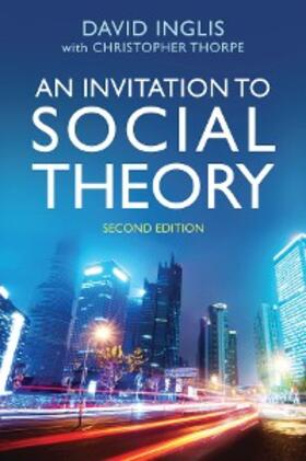 Inglis / Thorpe |  An Invitation to Social Theory | eBook | Sack Fachmedien