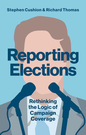 Cushion / Thomas |  Reporting Elections | Buch |  Sack Fachmedien