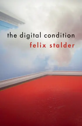 Stalder |  The Digital Condition | Buch |  Sack Fachmedien