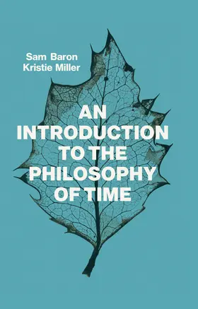 Baron / Miller |  An Introduction to the Philosophy of Time | Buch |  Sack Fachmedien