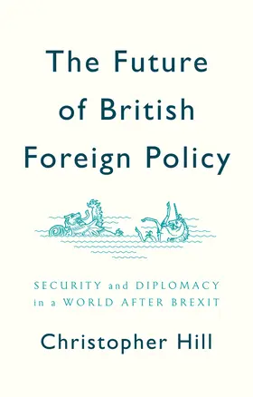 Hill |  The Future of British Foreign Policy | Buch |  Sack Fachmedien