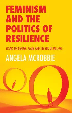 McRobbie |  Feminism and the Politics of Resilience | Buch |  Sack Fachmedien