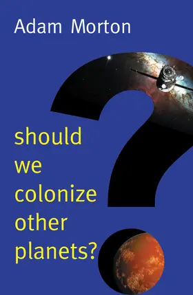 Morton |  Should We Colonize Other Planets? | Buch |  Sack Fachmedien