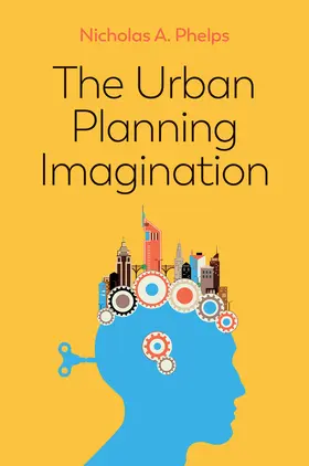 Phelps |  The Urban Planning Imagination | Buch |  Sack Fachmedien