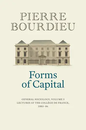 Bourdieu |  Forms of Capital: General Sociology, Volume 3 | Buch |  Sack Fachmedien