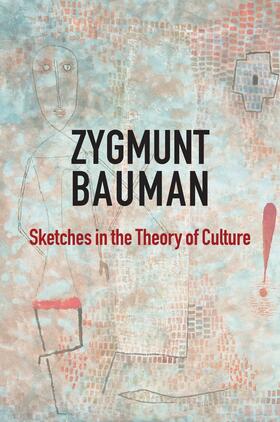 Bauman |  Sketches in the Theory of Culture | Buch |  Sack Fachmedien