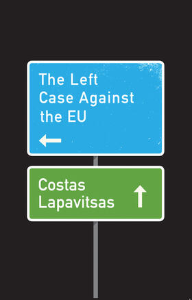 Lapavitsas |  The Left Case Against the EU | Buch |  Sack Fachmedien