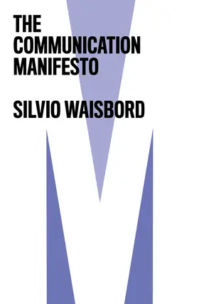 Waisbord |  The Communication Manifesto | Buch |  Sack Fachmedien