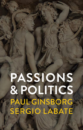 Ginsborg / Labate |  Passions and Politics | Buch |  Sack Fachmedien