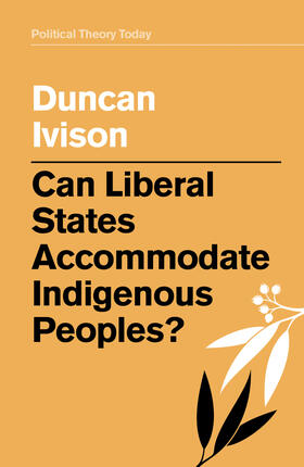 Ivison |  Can Liberal States Accommodate Indigenous Peoples? | Buch |  Sack Fachmedien