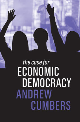 Cumbers |  The Case for Economic Democracy | Buch |  Sack Fachmedien