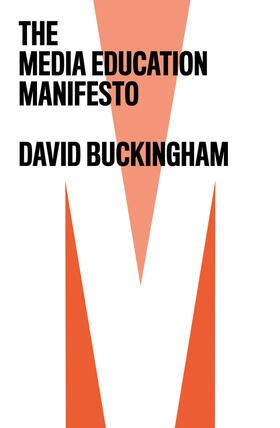 Buckingham |  The Media Education Manifesto | Buch |  Sack Fachmedien