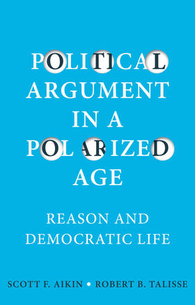 Aikin / Talisse |  Political Argument in a Polarized Age | Buch |  Sack Fachmedien