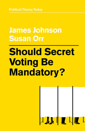 Johnson / Orr |  Should Secret Voting Be Mandatory? | Buch |  Sack Fachmedien