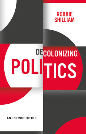 Shilliam |  Decolonizing Politics | Buch |  Sack Fachmedien