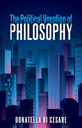 Di Cesare |  The Political Vocation of Philosophy | Buch |  Sack Fachmedien