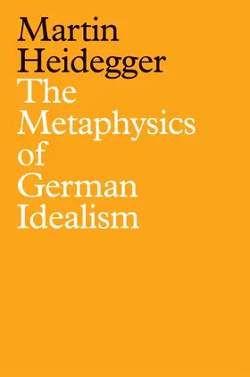 Heidegger |  The Metaphysics of German Idealism | Buch |  Sack Fachmedien