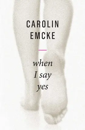 Emcke |  When I Say Yes | Buch |  Sack Fachmedien