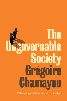 Chamayou |  The Ungovernable Society | Buch |  Sack Fachmedien