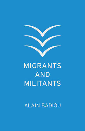 Badiou |  Migrants and Militants | Buch |  Sack Fachmedien