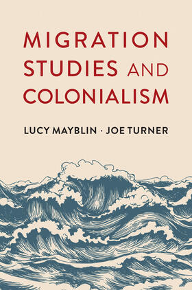 Mayblin / Turner |  Migration Studies and Colonialism | Buch |  Sack Fachmedien