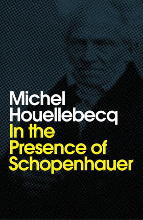 Houellebecq |  In the Presence of Schopenhauer | Buch |  Sack Fachmedien