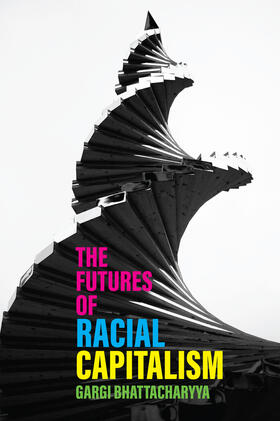 Bhattacharyya |  The Futures of Racial Capitalism | Buch |  Sack Fachmedien