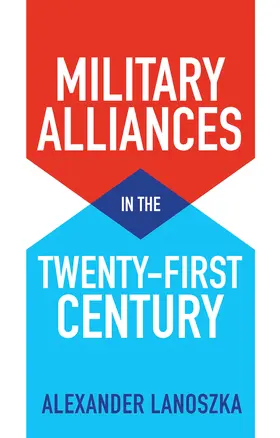 Lanoszka |  Military Alliances in the Twenty-First Century | Buch |  Sack Fachmedien