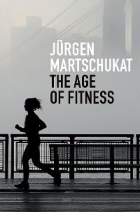 Martschukat |  The Age of Fitness | eBook | Sack Fachmedien