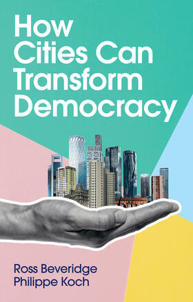 Beveridge / Koch |  How Cities Can Transform Democracy | Buch |  Sack Fachmedien