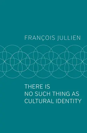 Jullien |  There Is No Such Thing as Cultural Identity | Buch |  Sack Fachmedien