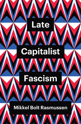 Rasmussen |  Late Capitalist Fascism | Buch |  Sack Fachmedien