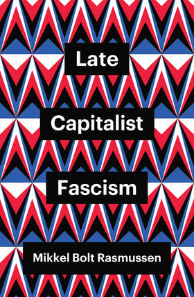 Rasmussen |  Late Capitalist Fascism | Buch |  Sack Fachmedien