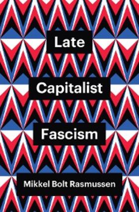 Rasmussen |  Late Capitalist Fascism | eBook | Sack Fachmedien