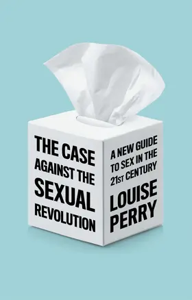 Perry |  The Case Against the Sexual Revolution | Buch |  Sack Fachmedien