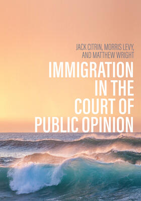 Citrin / Levy / Wright |  Immigration in the Court of Public Opinion | Buch |  Sack Fachmedien