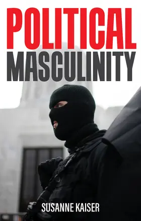 Kaiser | Political Masculinity | Buch | 978-1-5095-5080-7 | sack.de