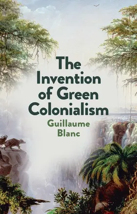 Blanc |  The Invention of Green Colonialism | Buch |  Sack Fachmedien