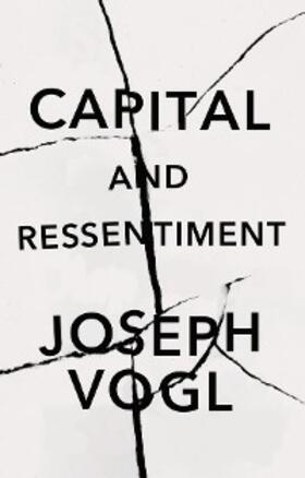 Vogl |  Capital and Ressentiment | eBook | Sack Fachmedien