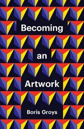 Groys |  Becoming an Artwork | eBook | Sack Fachmedien