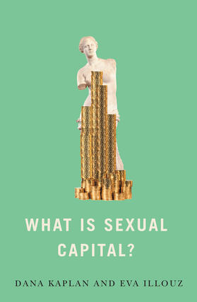 Kaplan / Illouz |  What Is Sexual Capital? | Buch |  Sack Fachmedien