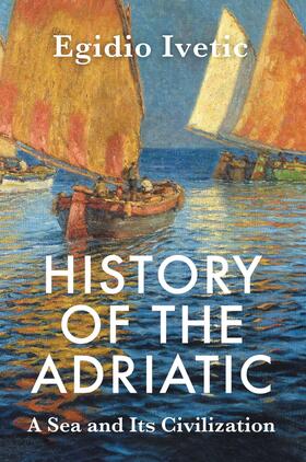 Ivetic |  History of the Adriatic | Buch |  Sack Fachmedien