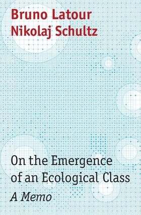 Latour / Schultz |  On the Emergence of an Ecological Class | Buch |  Sack Fachmedien