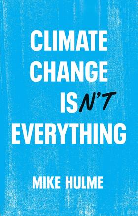 Hulme |  Climate Change Isn't Everything | Buch |  Sack Fachmedien