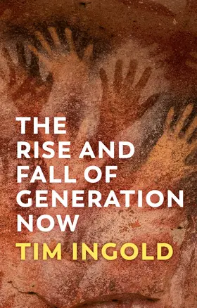 Ingold |  The Rise and Fall of Generation Now | Buch |  Sack Fachmedien