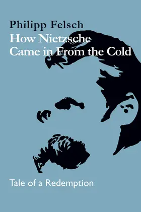 Felsch |  How Nietzsche Came in from the Cold | Buch |  Sack Fachmedien