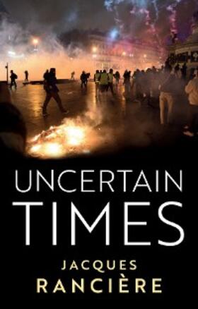 Ranciere |  Uncertain Times | eBook | Sack Fachmedien